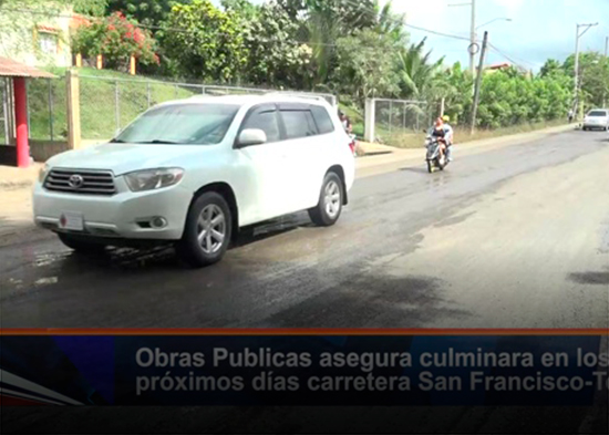 Obras Publicas asegura culminara en los próximos días carretera San Francisco Tenares