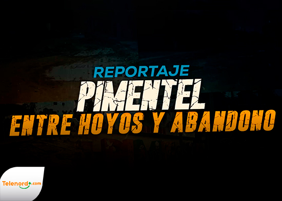 “Pimentel, entre hoyos y abandono”